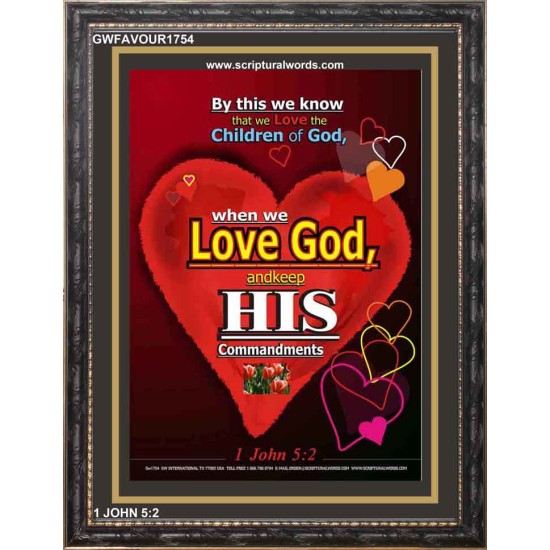 LOVE GOD   Bible Scriptures on Love frame   (GWFAVOUR1754)   