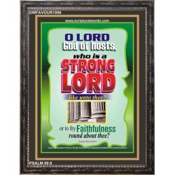 WHO IS A STRONG LORD LIKE UNTO THEE   Inspiration Frame   (GWFAVOUR1886)   "33x45"