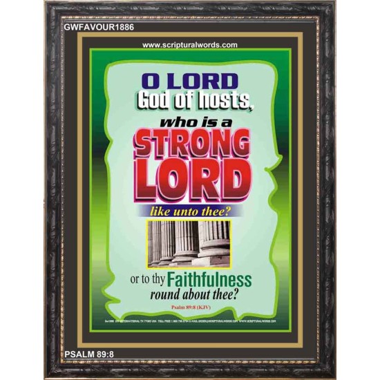 WHO IS A STRONG LORD LIKE UNTO THEE   Inspiration Frame   (GWFAVOUR1886)   