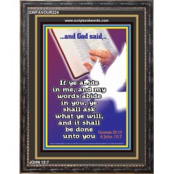 ABIDE IN ME AND YOUR NEEDS SHALL BE FULFILLED   Scripture Art Prints   (GWFAVOUR224)   