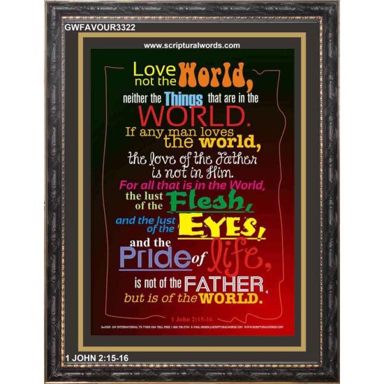 LOVE NOT THE WORLD   Bible Verses Wall Art Acrylic Glass Frame   (GWFAVOUR3322)   