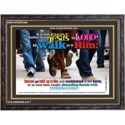 WALK YE IN HIM   Affordable Wall Art   (GWFAVOUR3466)   "45x33"