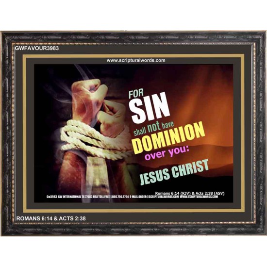 SIN SHALL NOT HAVE DOMINION   Frame Biblical Paintings   (GWFAVOUR3983)   