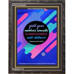 YIELD YOUR MEMBERS SERVANTS   Acrylic Glass framed scripture art   (GWFAVOUR4030)   