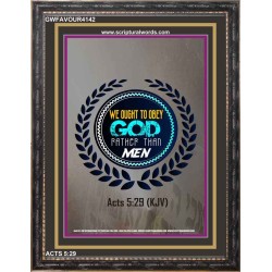 WE OUGHT TO OBEY GOD   Inspirational Bible Verse Framed   (GWFAVOUR4142)   "33x45"