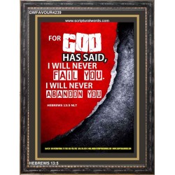 WILL NEVER FAIL YOU   Framed Scripture Dcor   (GWFAVOUR4239)   "33x45"