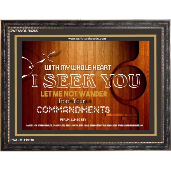SEEK GOD WITH YOUR WHOLE HEART   Christian Quote Frame   (GWFAVOUR4265)   