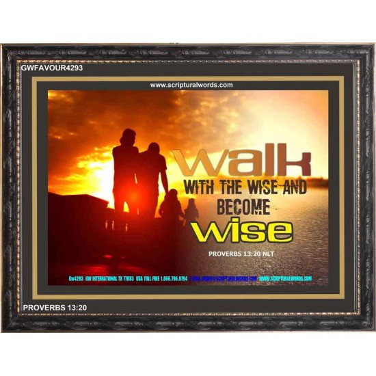 WALK WITH THE WISE   Framed Bible Verses   (GWFAVOUR4293)   