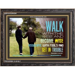 WALK WITH THE WISE   Custom Framed Bible Verses   (GWFAVOUR4294)   "45x33"