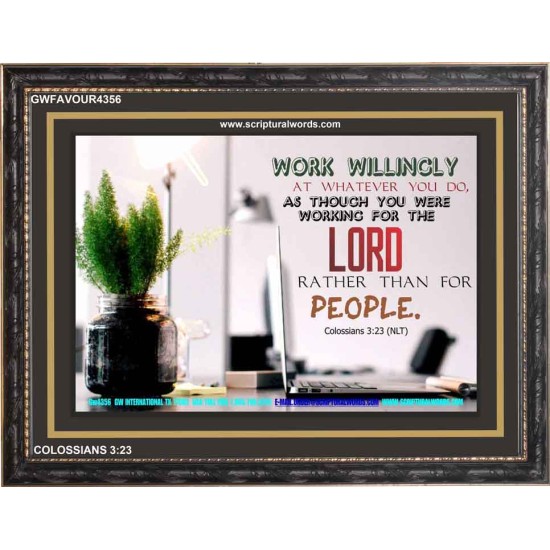 WORKING AS FOR THE LORD   Bible Verse Frame   (GWFAVOUR4356)   