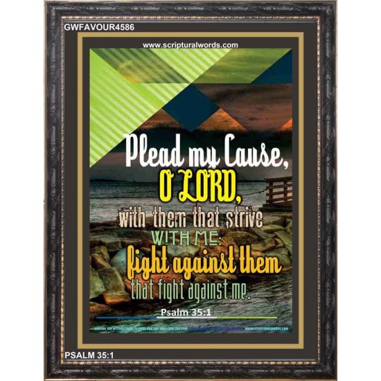 PLEAD MY CAUSE O LORD   Large Frame Scripture Wall Art   (GWFAVOUR4586)   