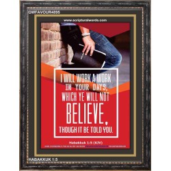 WILL YE WILL NOT BELIEVE   Bible Verse Acrylic Glass Frame   (GWFAVOUR4895)   "33x45"