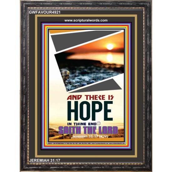 THERE IS HOPE IN THINE END   Contemporary Christian High Quality Wooden Frame   (GWFAVOUR4921)   