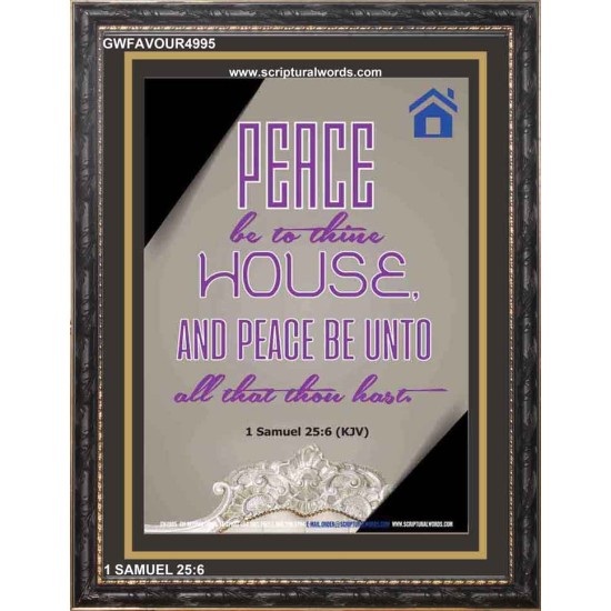 PEACE BE TO THINE HOUSE   Bible Verse Framed Art Prints   (GWFAVOUR4995)   