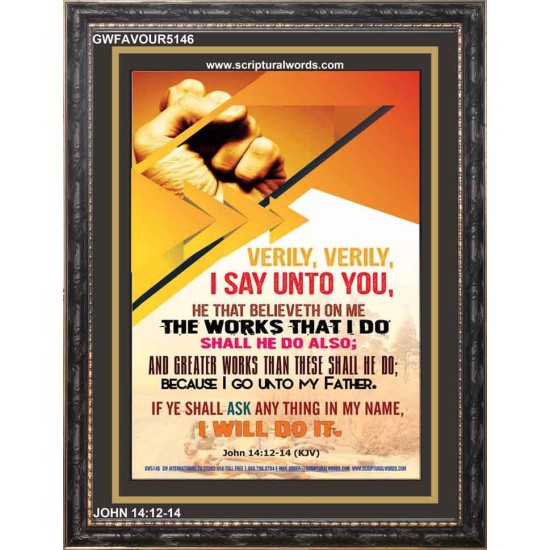 THE WORKS THAT I DO   Framed Bible Verses   (GWFAVOUR5146)   