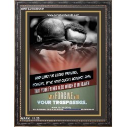 WHEN YE STAND PRAYING FORGIVE   Bible Verse Frame for Home Online   (GWFAVOUR5181)   "33x45"