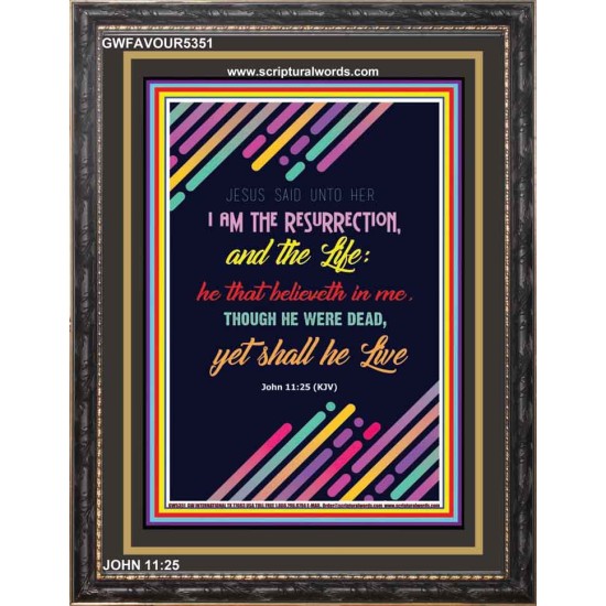 THE RESURRECTION AND THE LIFE   Inspirational Wall Art Poster   (GWFAVOUR5351)   