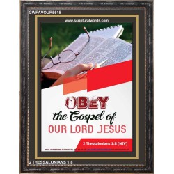 OBEY THE GOSPEL OF OUR LORD JESUS   Bible Scriptures on Love frame   (GWFAVOUR5515)   