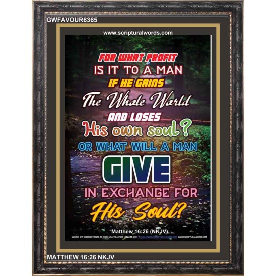 WHAT WILL A MAN GIVE IN EXCHANGE FOR HIS SOUL   Wall Art Poster   (GWFAVOUR6365)   