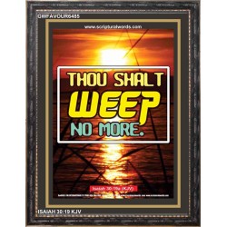 WEEP NO MORE   Framed Bible Verse   (GWFAVOUR6485)   "33x45"