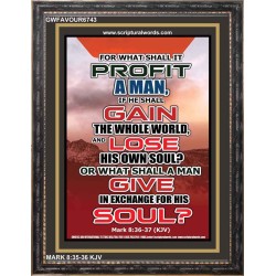 WHAT SHALL IT PROFIT A MAN   Framed Scriptural Dcor   (GWFAVOUR6743)   "33x45"