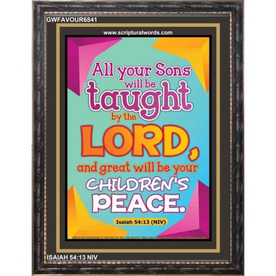 YOUR CHILDREN SHALL BE TAUGHT BY THE LORD   Modern Christian Wall Dcor   (GWFAVOUR6841)   