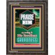 PRAISE HIM   Large Framed Scripture Wall Art   (GWFAVOUR7260)   