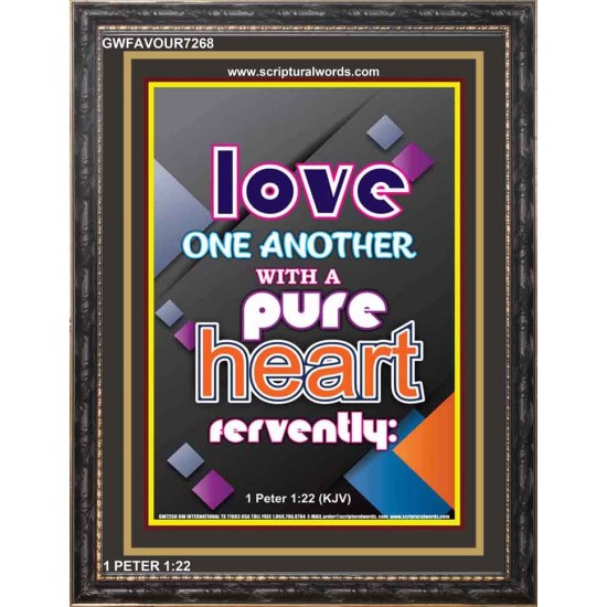 LOVE ONE ANOTHER WITH A PURE HEART   Scriptural Wall Art   (GWFAVOUR7268)   