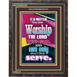 WORSHIP THE LORD THY GOD   Frame Scripture Dcor   (GWFAVOUR7270)   "33x45"