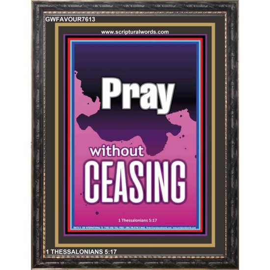 PRAY WITHOUT CEASING   Biblical Art   (GWFAVOUR7613)   