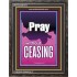 PRAY WITHOUT CEASING   Biblical Art   (GWFAVOUR7613)   "33x45"