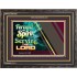 SERVE THE LORD   Christian Quotes Framed   (GWFAVOUR7825)   "45x33"