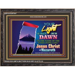 YOUR LIGHT WILL BREAK FORTH   Framed Bible Verse   (GWFAVOUR7847)   