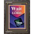 WAIT FOR THE LORD   Framed Scriptural Dcor   (GWFAVOUR8069)   "33x45"