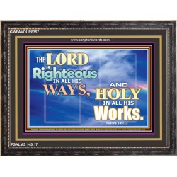 RIGHTEOUS IN ALL HIS WAYS   Scriptures Wall Art   (GWFAVOUR8357)   
