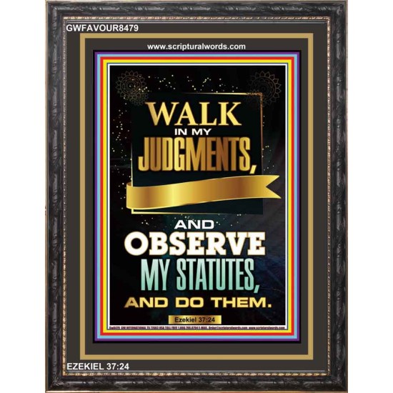 WALK IN MY JUDGEMENTS   Printable Bible Verse to Framed   (GWFAVOUR8479)   