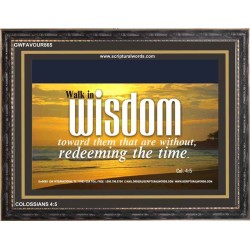 WALK IN WISDOM   Bible Verse Wall Art   (GWFAVOUR865)   "45x33"