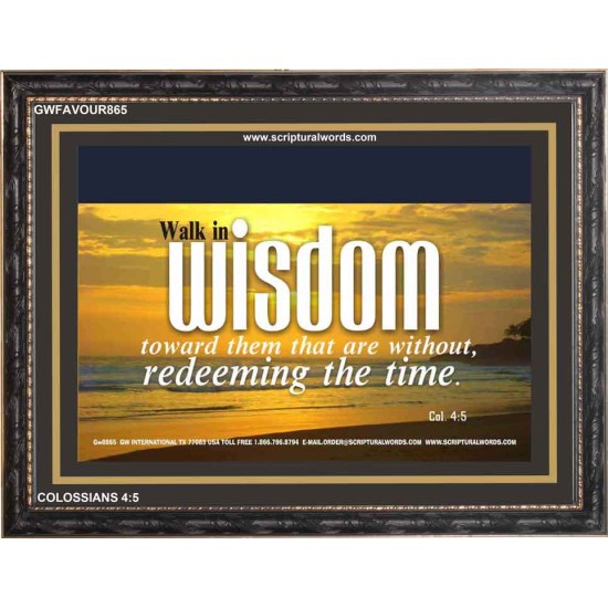 WALK IN WISDOM   Bible Verse Wall Art   (GWFAVOUR865)   