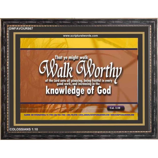 WALK WORTHY   Encouraging Bible Verses Framed   (GWFAVOUR867)   