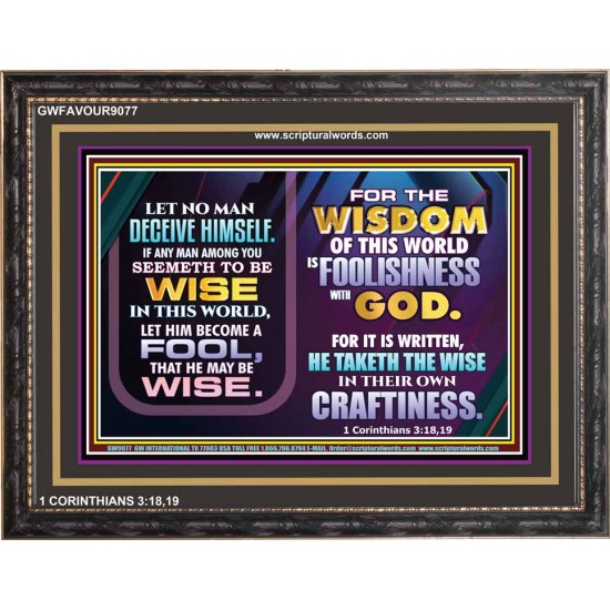 WISDOM OF THE WORLD IS FOOLISHNESS   Christian Quote Frame   (GWFAVOUR9077)   