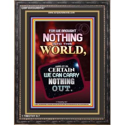 WE BROUGHT NOTHING TO THE WORLD   Frame Scriptures Dcor   (GWFAVOUR9147)   "33x45"