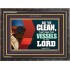 VESSELS OF THE LORD   Frame Bible Verse Art    (GWFAVOUR9295)   "45x33"