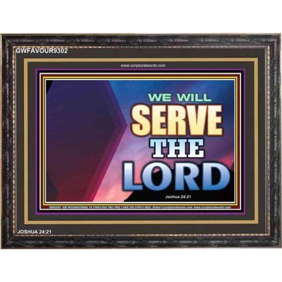 WE WILL SERVE THE LORD   Frame Bible Verse Art    (GWFAVOUR9302)   