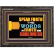 SPEAK FORTH THE WORD OF TRUTH   Christian Frame Art   (GWFAVOUR9309)   