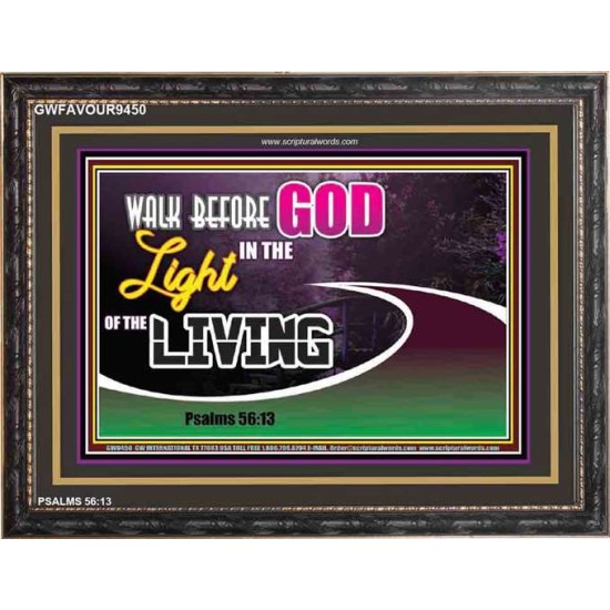 WALK BEFORE GOD IN THE LIGHT OF LIVING   Christian Artwork   (GWFAVOUR9450)   