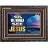 SIR WE WOULD SEE JESUS   Contemporary Christian Paintings Acrylic Glass frame   (GWFAVOUR9507)   "45x33"
