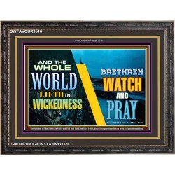 WATCH AND PRAY BRETHREN   Framed Interior Wall Decoration   (GWFAVOUR9516)   "45x33"