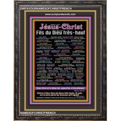 NAMES OF JESUS CHRIST WITH BIBLE VERSES IN FRENCH LANGUAGE  {Noms de Jésus Christ} Frame Art   (GWFAVOURNAMESOFCHRISTFRENCH)   "33x45"