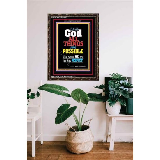 WALK BEFORE ME   Bible Verses Framed Art Prints   (GWGLORIOUS3206B)   