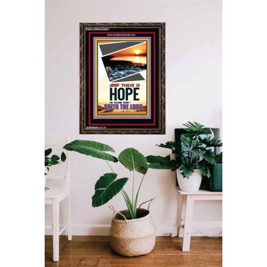 THERE IS HOPE IN THINE END   Contemporary Christian High Quality Wooden Frame   (GWGLORIOUS4921)   